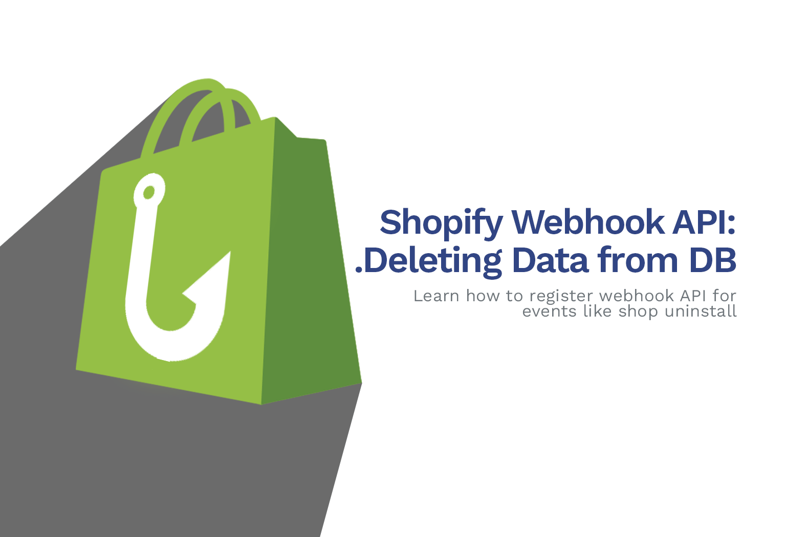 Shopify Webhook API Tutorial: How To Delete Data on Uninstall
